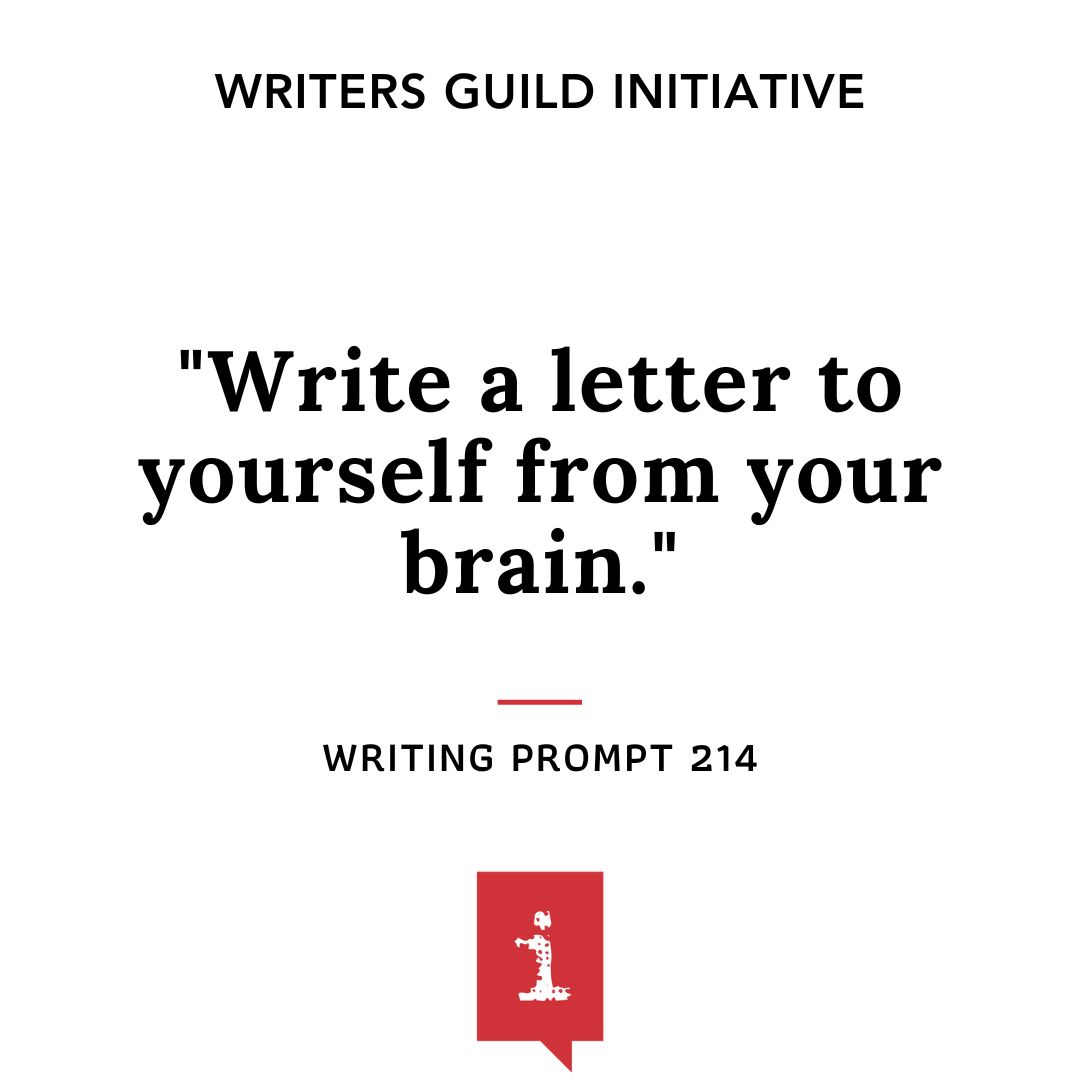 Write a letter to yourself from your brain.