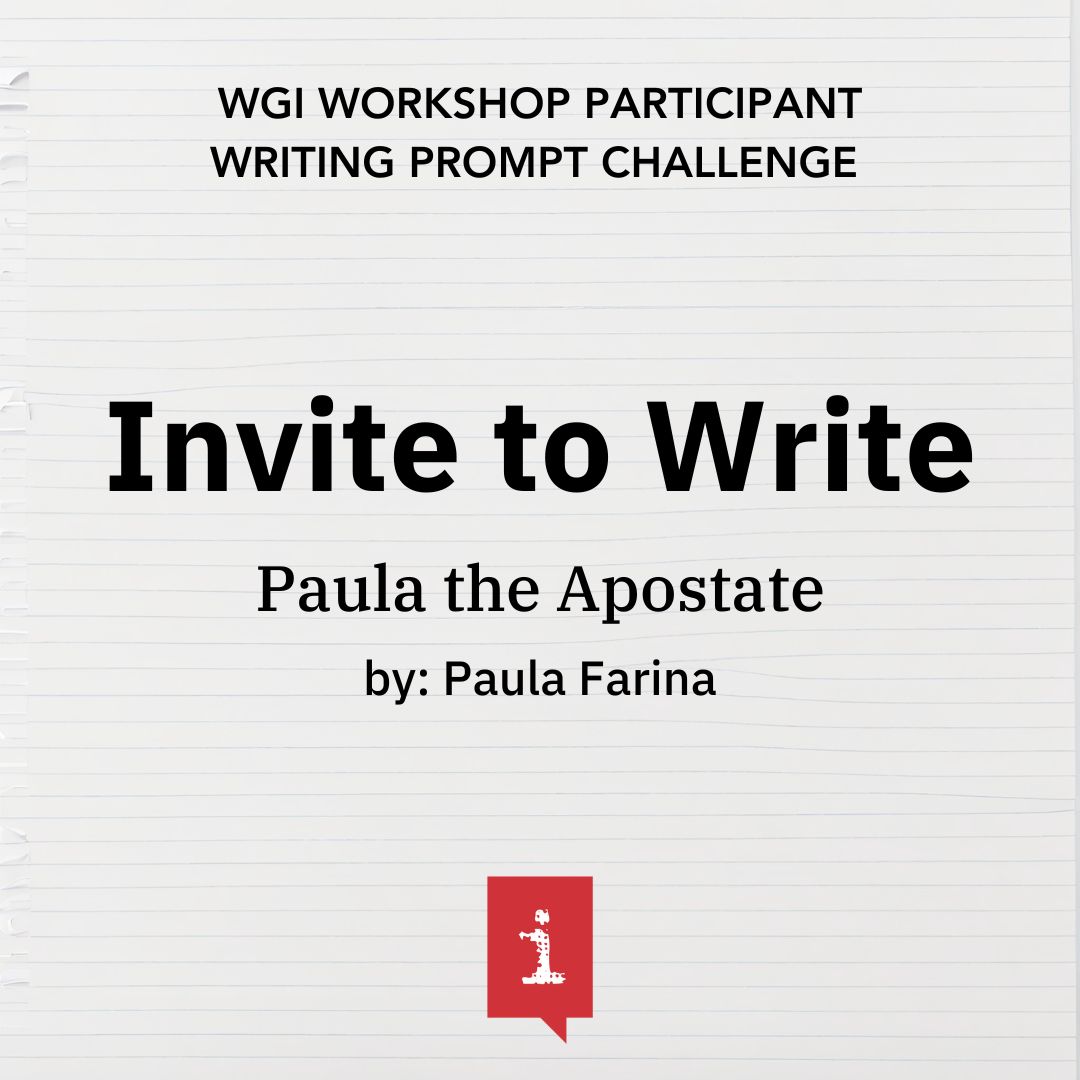 Invite to Write: Paula the Apostate by Paula Farina