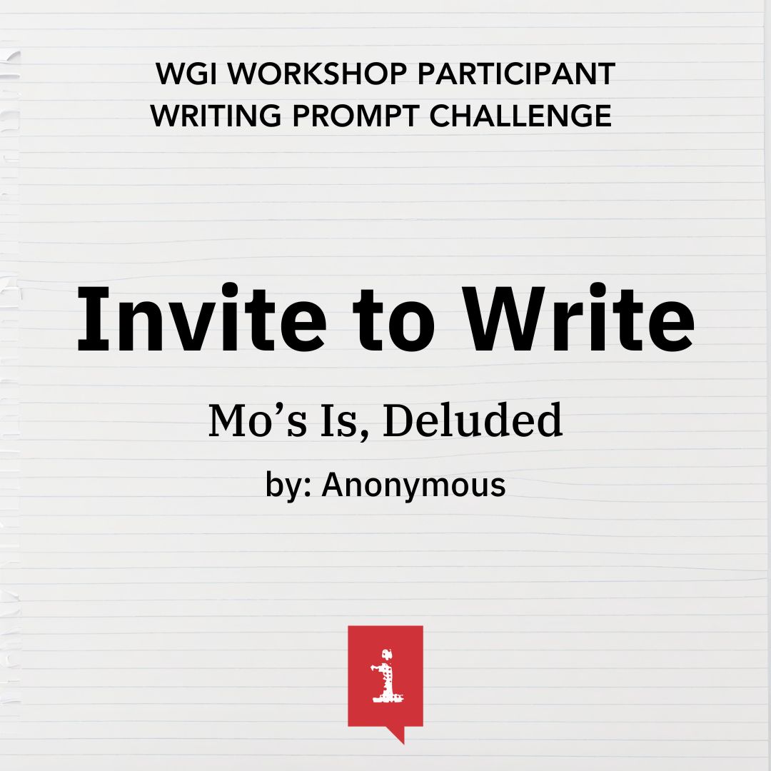 Invite to Write: Mo's Is, Deluded by Anonymous